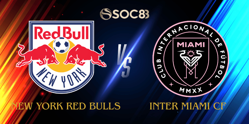 Soi Kèo Nhà Cái New York Red Bulls vs Inter Miami CF Ngày 20/07/2025 – MLS