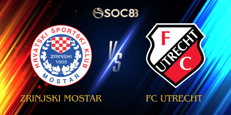 Soi Kèo Nhà Cái Zrinjski Mostar vs FC Utrecht Ngày 22/08/2025 – Europa League – Qualification