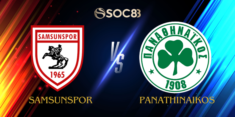 Soi Kèo Nhà Cái Samsunspor vs Panathinaikos Ngày 29/08/2025 – Europa League – Qualification