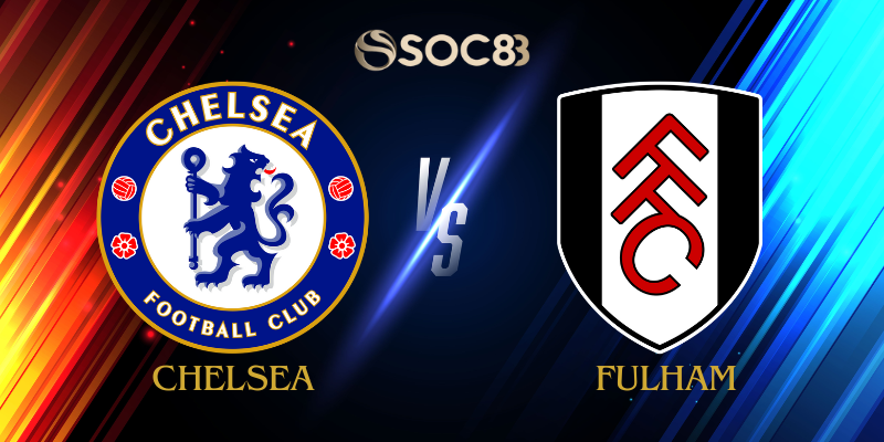 Soi Kèo Nhà Cái Chelsea vs Fulham Ngày 30/08/2025 – Premier League