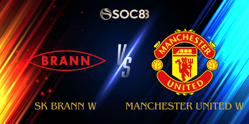 Soi Kèo Nhà Cái SK Brann W vs Manchester United W Ngày 12/09/2025 ...