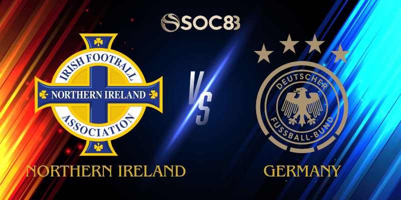 Soi Kèo Nhà Cái Northern Ireland vs Germany Ngày 14/10/2025 – Vòng Loại World Cup 2026 Khu Vực Châu Âu