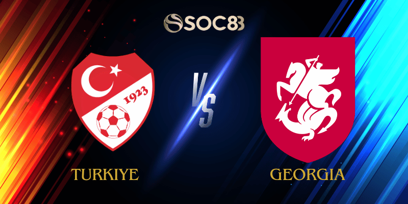 Soi Kèo Nhà Cái Turkiye vs Georgia Ngày 15/10/2025 – Vòng Loại World Cup 2026 Khu Vực Châu Âu