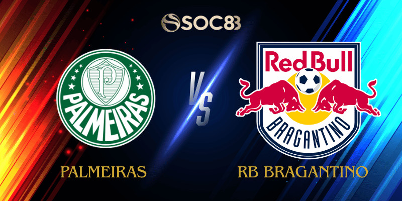 Soi Kèo Nhà Cái Palmeiras vs RB Bragantino Ngày 16/10/2025 – Serie A (Brazil)