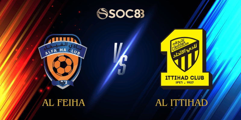 Soi Kèo Nhà Cái Al Feiha vs Al Ittihad Ngày 17/10/2025 – Saudi Professional League (Saudi Arabia)